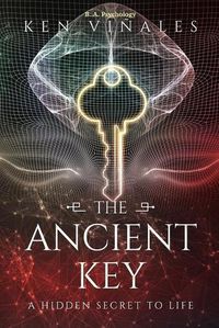 Cover image for The Ancient Key: A Hidden Secret to Life