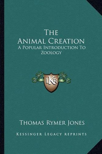 Cover image for The Animal Creation: A Popular Introduction to Zoology