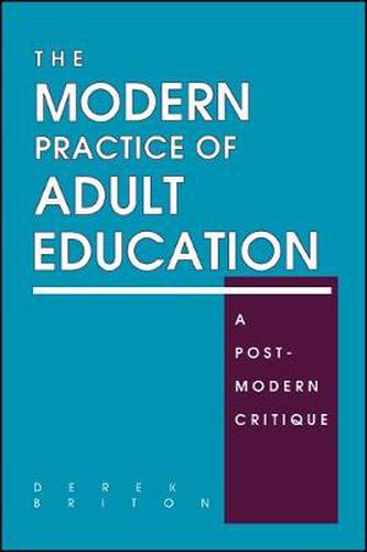 Cover image for The Modern Practice of Adult Education: A Postmodern Critique