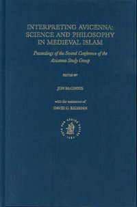 Cover image for Interpreting Avicenna: Science and Philosophy in Medieval Islam: Proceedings of the Second Conference of the Avicenna Study Group