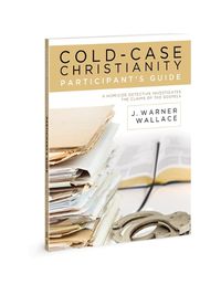 Cover image for Cold-Case Christianity Participant's Guide: A Homicide Detective Investigates the Claims of the Gospels