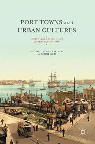 Port Towns and Urban Cultures: International Histories of the Waterfront, c.1700-2000