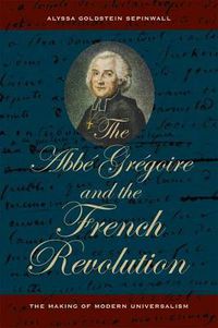 Cover image for The Abbe Gregoire and the French Revolution: The Making of Modern Universalism