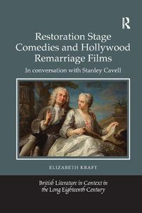 Cover image for Restoration Stage Comedies and Hollywood Remarriage Films: In conversation with Stanley Cavell