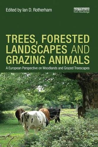 Cover image for Trees, Forested Landscapes and Grazing Animals: A European Perspective on Woodlands and Grazed Treescapes