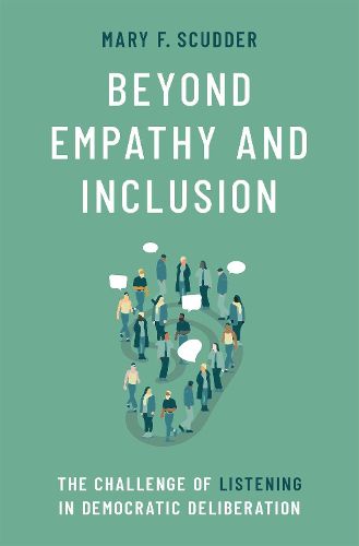 Cover image for Beyond Empathy and Inclusion: The Challenge of Listening in Democratic Deliberation