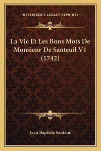 Cover image for La Vie Et Les Bons Mots de Monsieur de Santeuil V1 (1742)