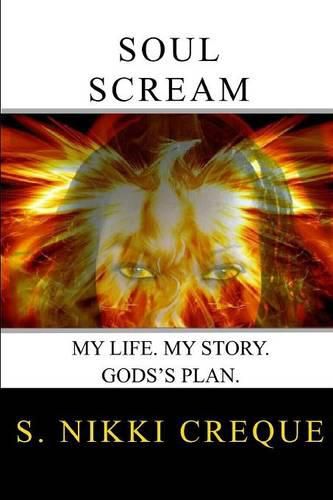 Cover image for Soul Scream: My Life. My Story. God's Plan.