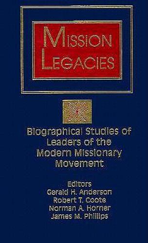 Cover image for Mission Legacies: Biographical Studies of Leaders of the Modern Missionary Movement