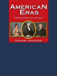 Cover image for American Eras: Primary Sources: Development of a Nation, 1783-1815