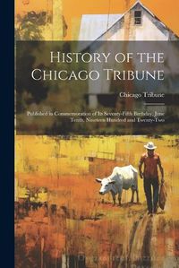 Cover image for History of the Chicago Tribune