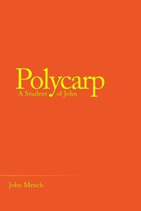 Cover image for Polycarp: A Student of John