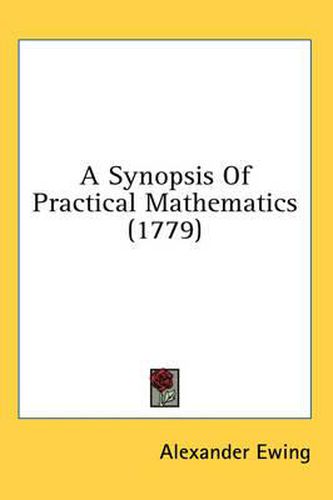 Cover image for A Synopsis of Practical Mathematics (1779)