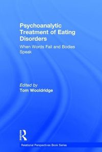 Cover image for Psychoanalytic Treatment of Eating Disorders: When Words Fail and Bodies Speak