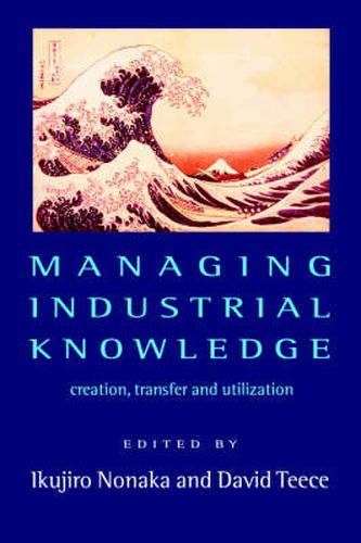 Cover image for Managing Industrial Knowledge: Creation, Transfer and Utilization