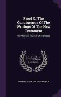 Cover image for Proof of the Genuineness of the Writings of the New Testament: For Intelligent Readers of All Classes