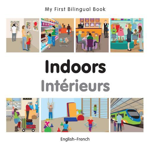 Cover image for My First Bilingual Book -  Indoors (English-French)