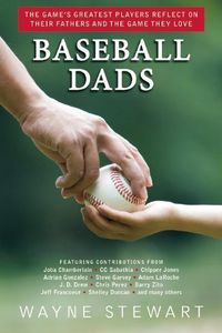 Cover image for Baseball Dads: The Game's Greatest Players Reflect on Their Fathers and the Game They Love