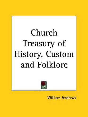 Cover image for Church Treasury of History, Custom and Folklore (1898)