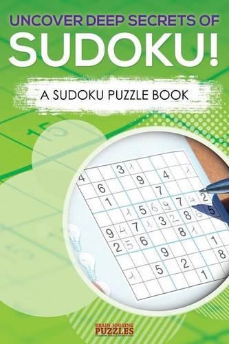 Cover image for Uncover Deep Secrets of Sudoku! a Sudoku Puzzle Book