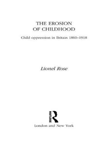 Cover image for The Erosion of Childhood: Childhood in Britain 1860-1918