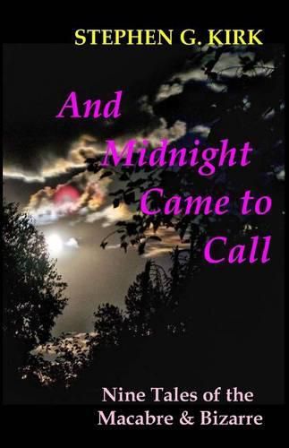 Cover image for And Midnight Came to Call: Nine Tales of the Macabre and Bizarre