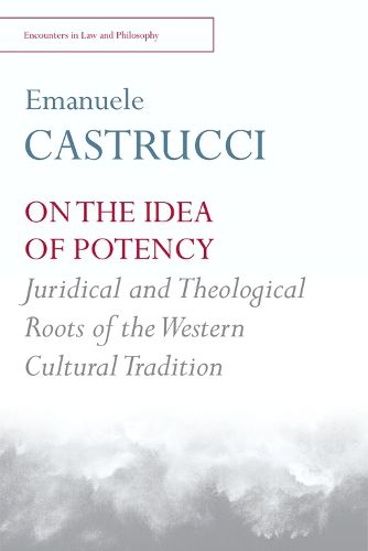 Cover image for On the Idea of Potency: Juridical and Theological Roots of the Western Cultural Tradition