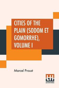 Cover image for Cities Of The Plain (Sodom Et Gomorrhe), Volume I: Translated From The French By C. K. Scott Moncrieff