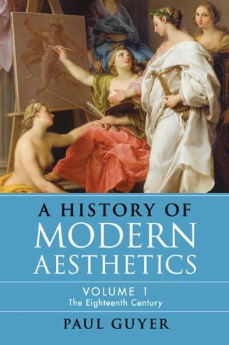 Cover image for A History of Modern Aesthetics: Volume 1, The Eighteenth Century