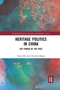 Cover image for Heritage Politics in China: The Power of the Past