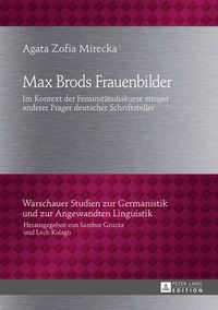 Cover image for Max Brods Frauenbilder; Im Kontext der Feminitatsdiskurse einiger anderer Prager deutscher Schriftsteller