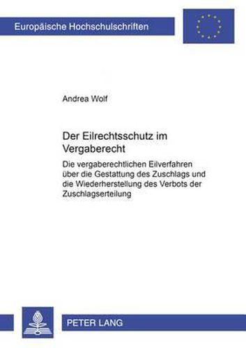 Cover image for Der Eilrechtsschutz Im Vergaberecht: Die Vergaberechtlichen Eilverfahren Ueber Die Gestattung Des Zuschlags Und Die Wiederherstellung Des Verbots Der Zuschlagserteilung