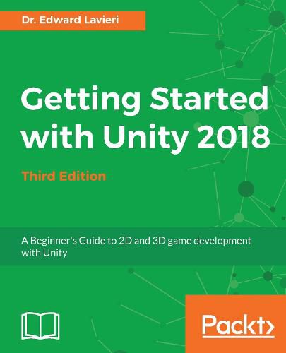 Cover image for Getting Started with Unity 2018: A Beginner's Guide to 2D and 3D game development with Unity, 3rd Edition
