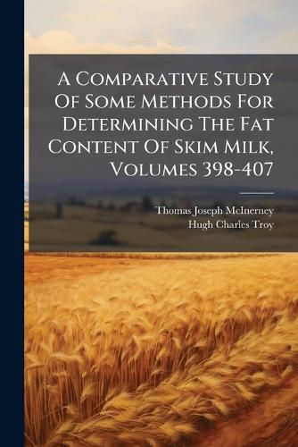 Cover image for A Comparative Study Of Some Methods For Determining The Fat Content Of Skim Milk, Volumes 398-407