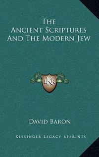 Cover image for The Ancient Scriptures and the Modern Jew