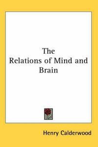 Cover image for The Relations of Mind and Brain