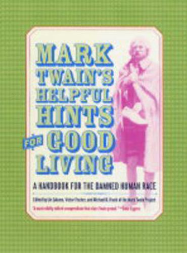 Mark Twain's Helpful Hints for Good Living: A Handbook for the Damned Human Race