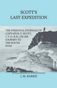 Cover image for Scott's Last Expedition - The Personal Journals Of Captain R. F. Scott, C.V.O., R.N., On His Journey To The South Pole