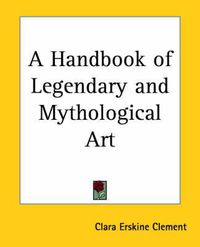 Cover image for A Handbook of Legendary and Mythological Art