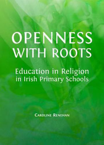 Cover image for Openness with Roots: Education in Religion in Irish Primary Schools