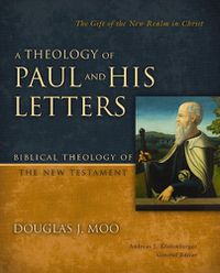 Cover image for A Theology of Paul and His Letters: The Gift of the New Realm in Christ