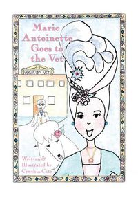 Cover image for Marie Antoinette Goes to the Vet