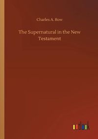 Cover image for The Supernatural in the New Testament