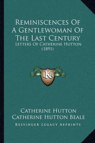 Reminiscences of a Gentlewoman of the Last Century: Letters of Catherine Hutton (1891)