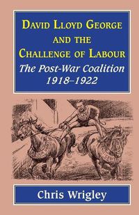 Cover image for Lloyd George and the Challenge of Labour: The Post-War Coalition 1918-1922