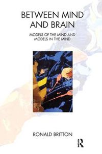 Cover image for Between Mind and Brain: Models of the Mind and Models in the Mind