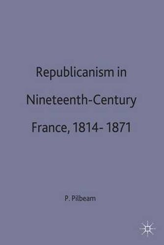 Cover image for Republicanism in Nineteenth-Century France, 1814-1871