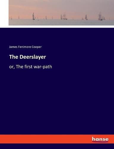 Cover image for The Deerslayer: or, The first war-path