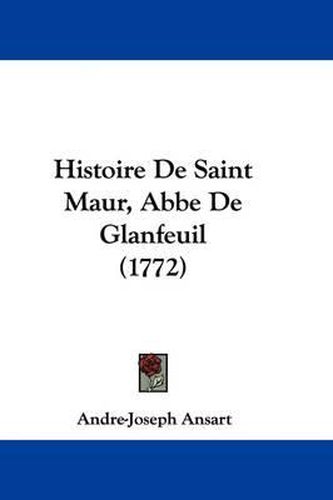 Cover image for Histoire de Saint Maur, ABBE de Glanfeuil (1772)