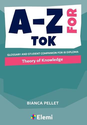 Cover image for A-Z for Theory of Knowledge: Glossary and student companion for IB Diploma